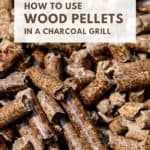 How to Use Wood Pellets in a Charcoal Grill