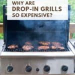 Why are drop-in grills so expensive