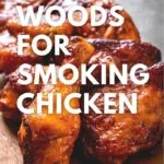 Best Woods for Smoking Chicken