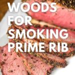 Best Woods for Smoking Prime Rib