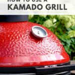 How To Use A Kamado Grill