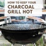 How to Keep Your Charcoal Grill Hot