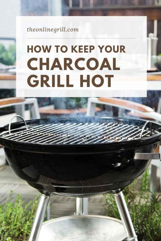 How to Keep Your Charcoal Grill Hot