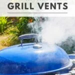 How to Use Charcoal Grill Vents