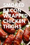 smoked bacon wrapped chicken thighs