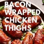 smoked bacon wrapped chicken thighs