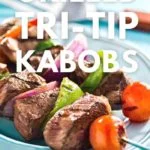 grilled beef tri-tip kabobs